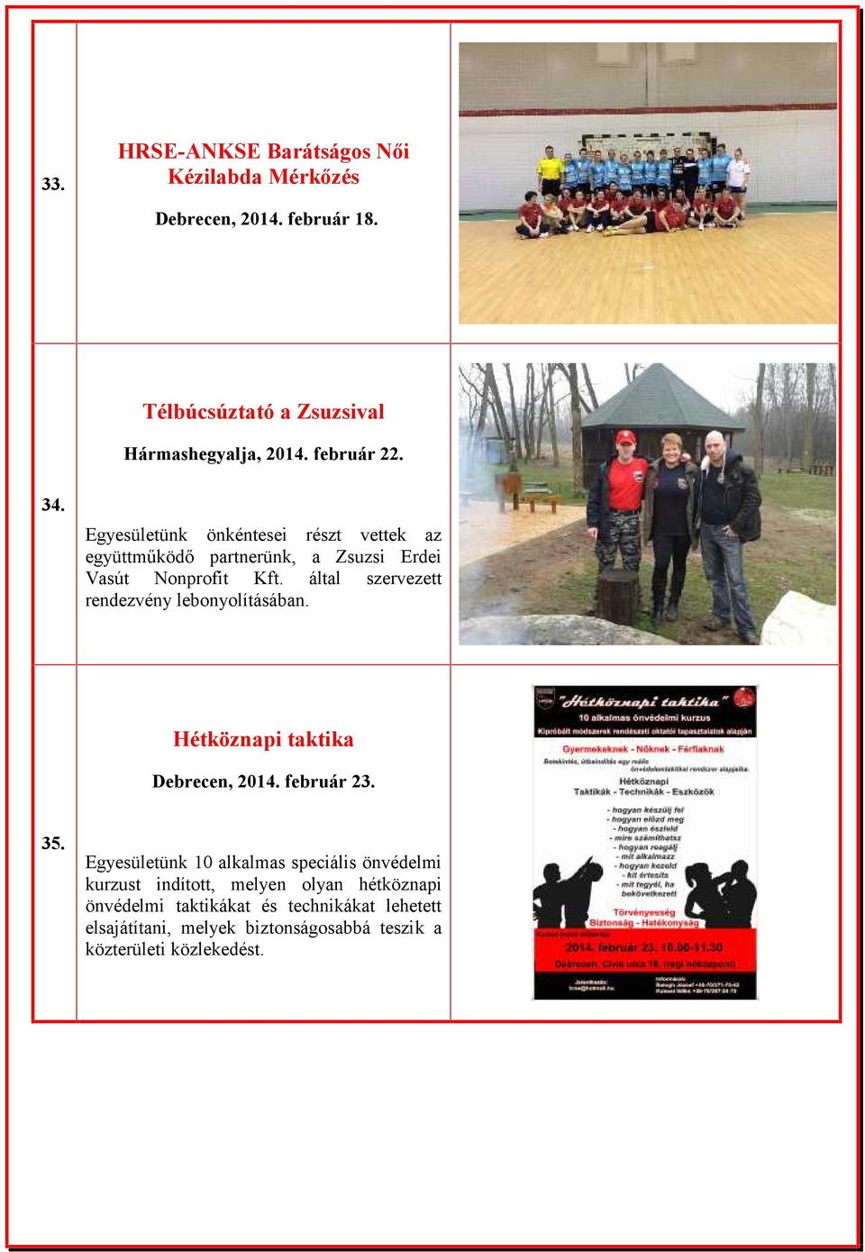 által szervezett rendezvény lebonyolításában. Hétköznapi taktika Debrecen, 2014. február 23. 35.