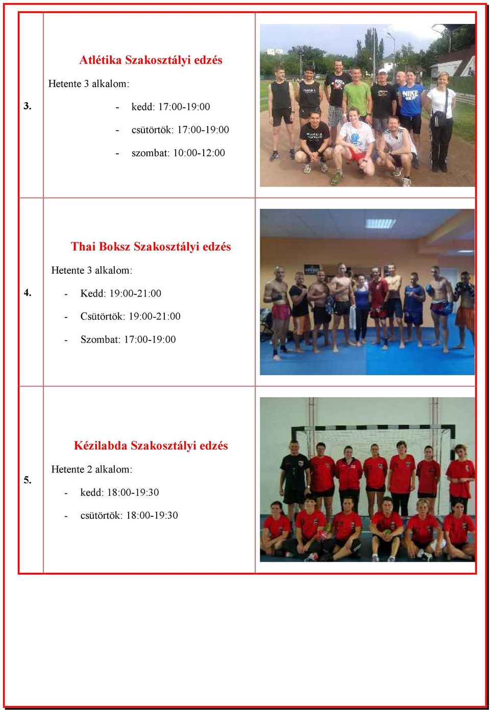 Szakosztályi edzés Hetente 3 alkalom: 4.