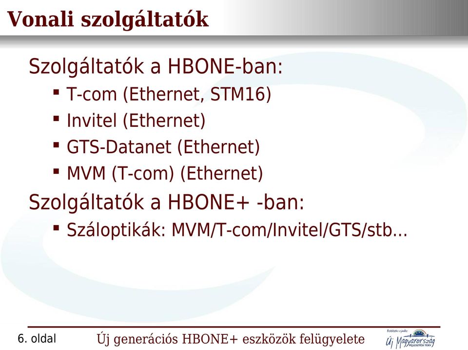 (Ethernet) GTS-Datanet (Ethernet) MVM (T-com) (Ethernet)