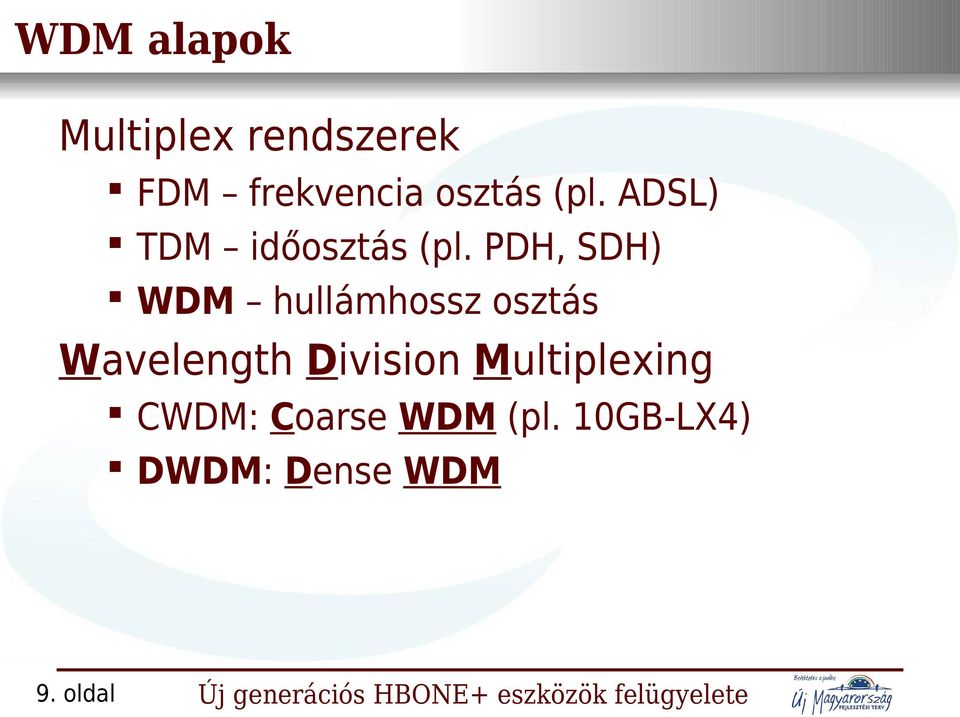 ADSL) TDM időosztás (pl.