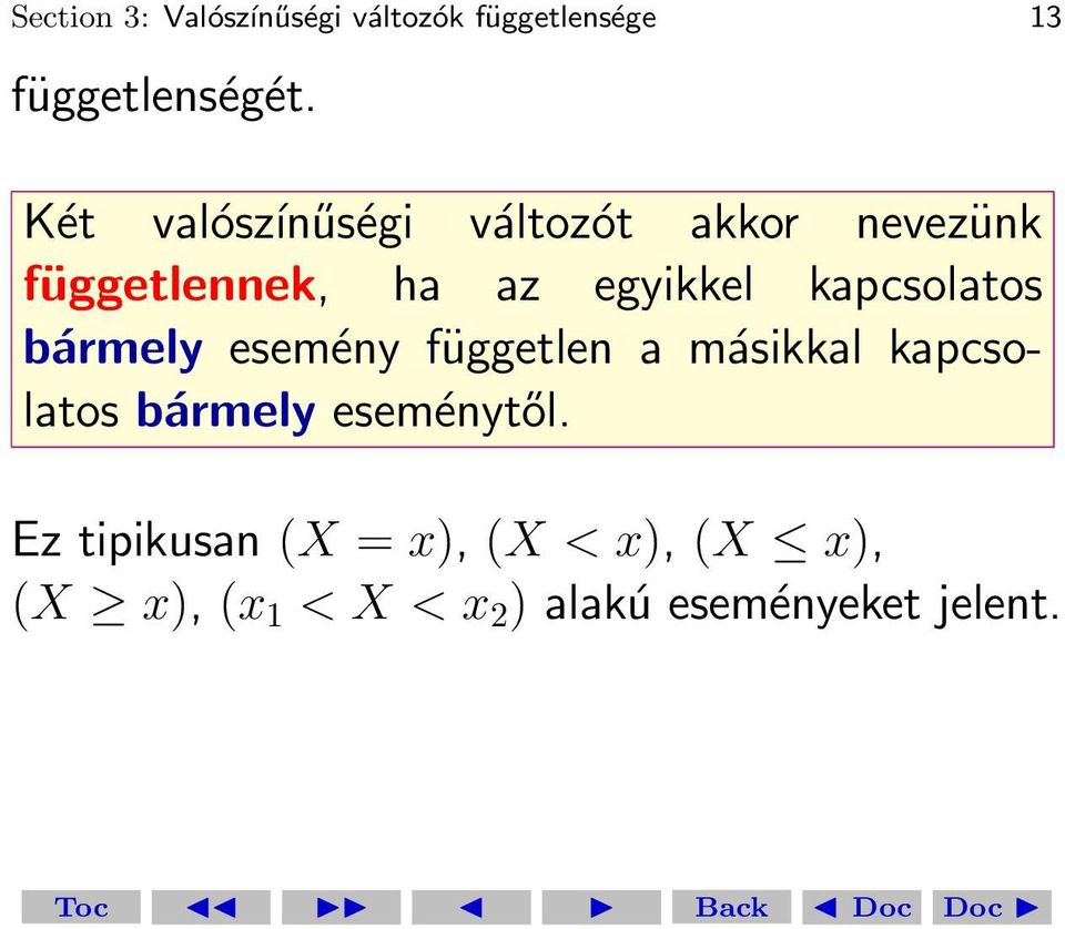 kapcsolatos bármely esemény független a másikkal kapcsolatos bármely