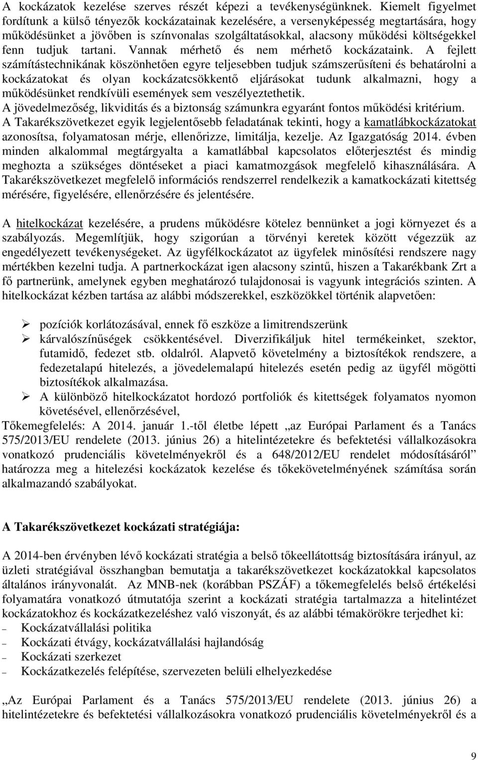 fenn tudjuk tartani. Vannak mérhető és nem mérhető kockázataink.