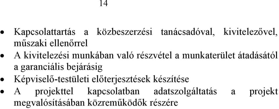 a garanciális bejárásig Képviselő-testületi előterjesztések készítése A