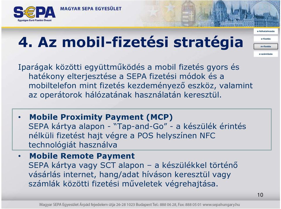 Mobile Proximity Payment (MCP) SEPA kártya alapon - Tap-and-Go - a készülék érintés nélküli fizetést hajt végre a POS helyszínen NFC