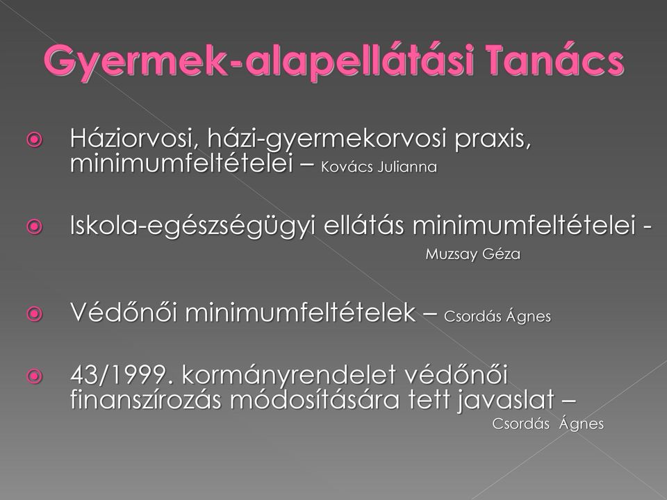 Géza Védőnői minimumfeltételek Csordás Ágnes 43/1999.