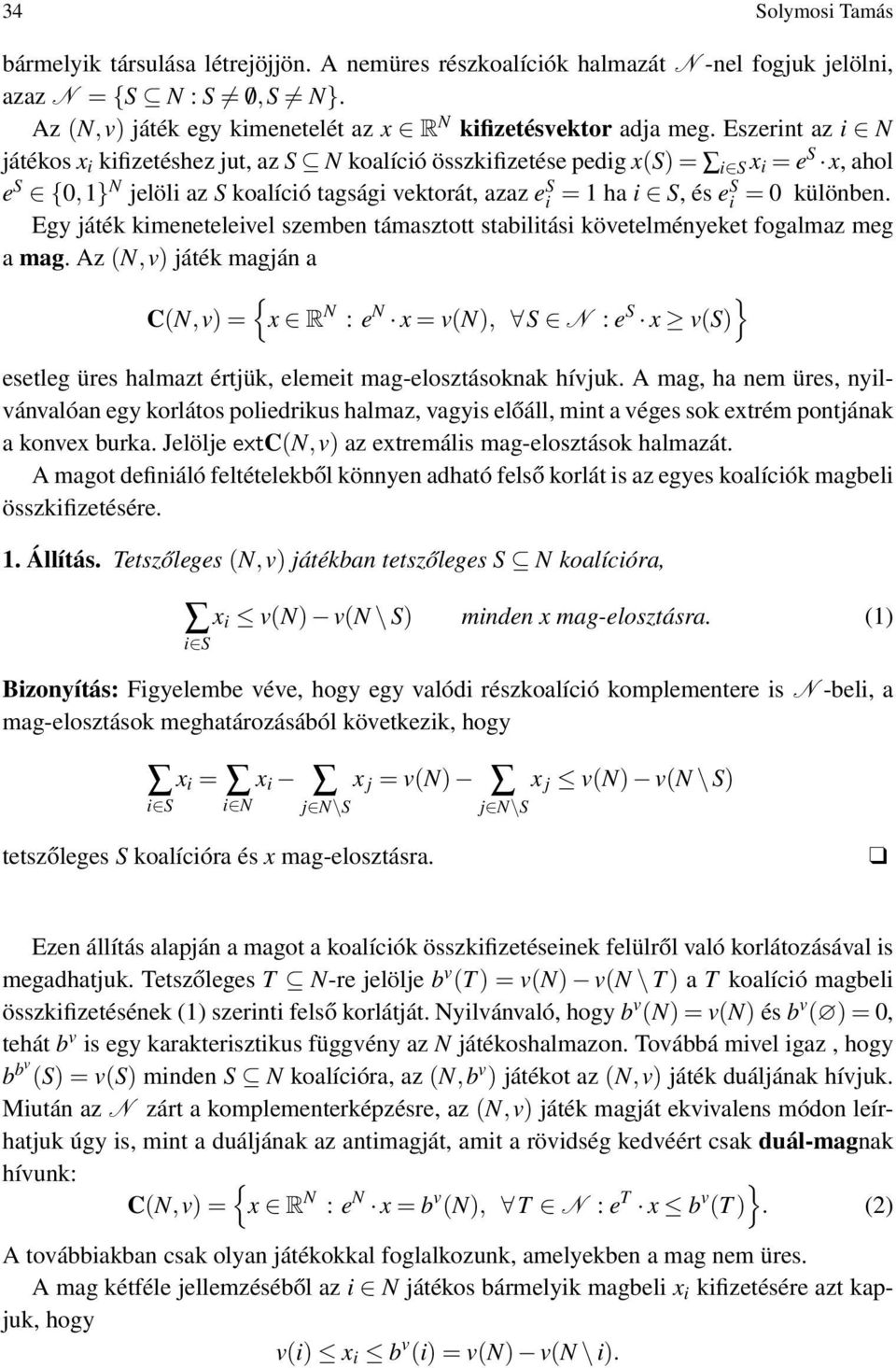 különben. Egy játék kimeneteleivel szemben támasztott stabilitási követelményeket fogalmaz meg a mag.