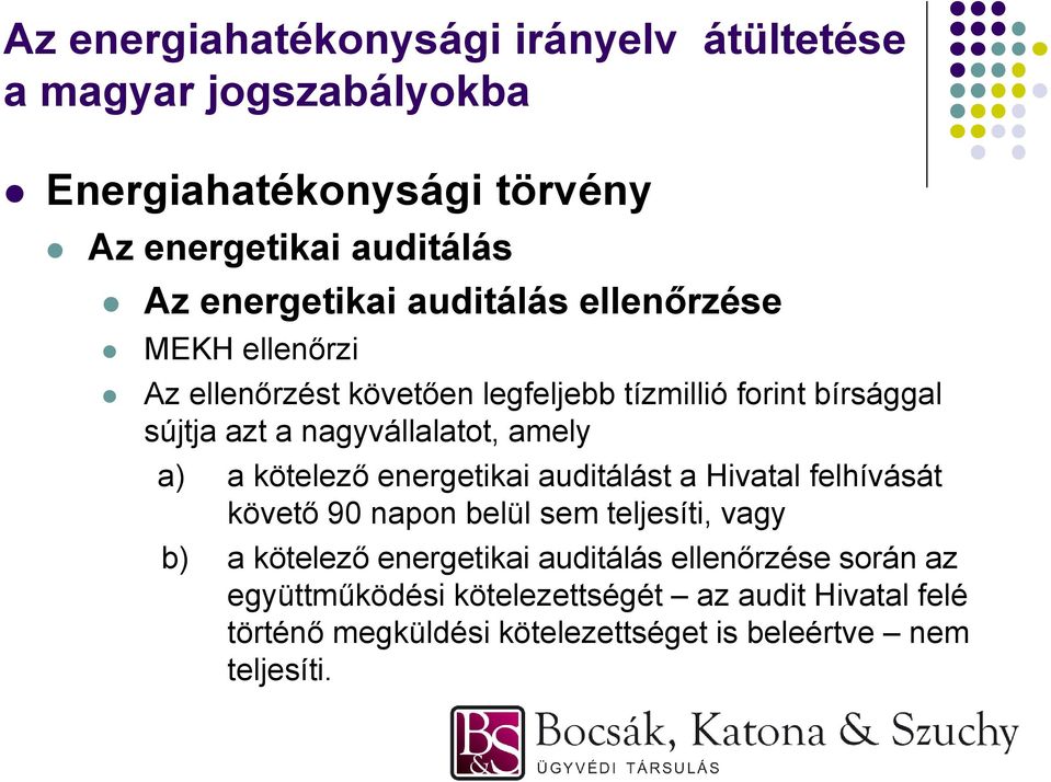 energetikai auditálást a Hivatal felhívását követő 90 napon belül sem teljesíti, vagy b) a kötelező energetikai