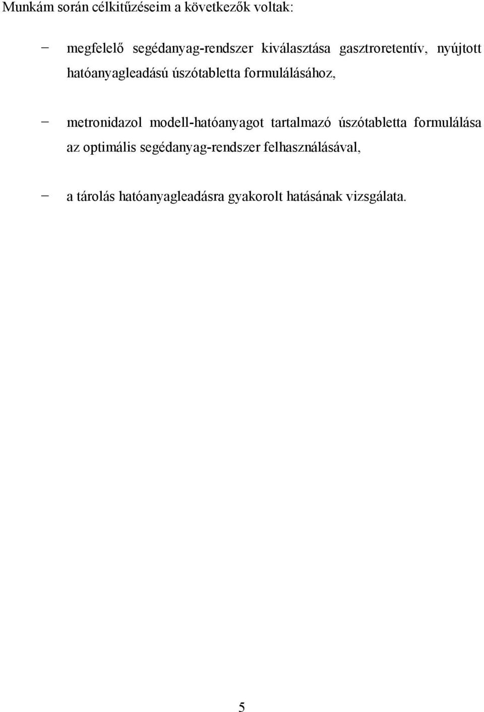 metronidazol modell-hatóanyagot tartalmazó úszótabletta formulálása az optimális