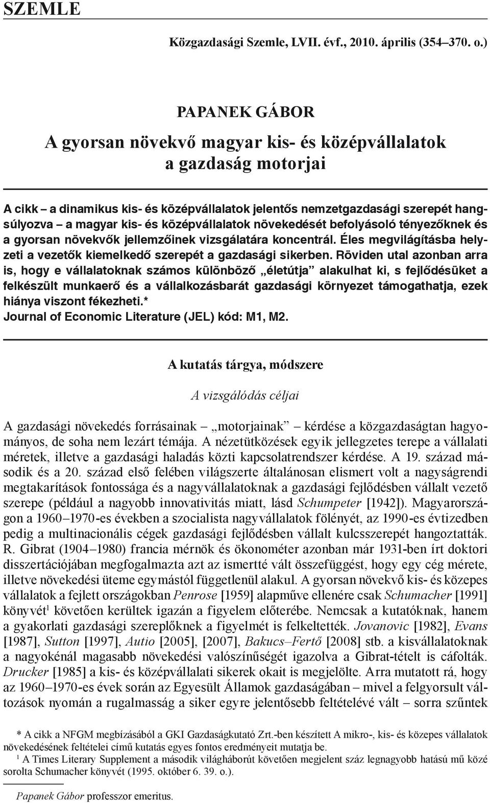 középvállalatok növekedését befolyásoló tényezőknek és a gyorsan növekvők jellemzőinek vizsgálatára koncentrál. Éles megvilágításba helyzeti a vezetők kiemelkedő szerepét a gazdasági sikerben.
