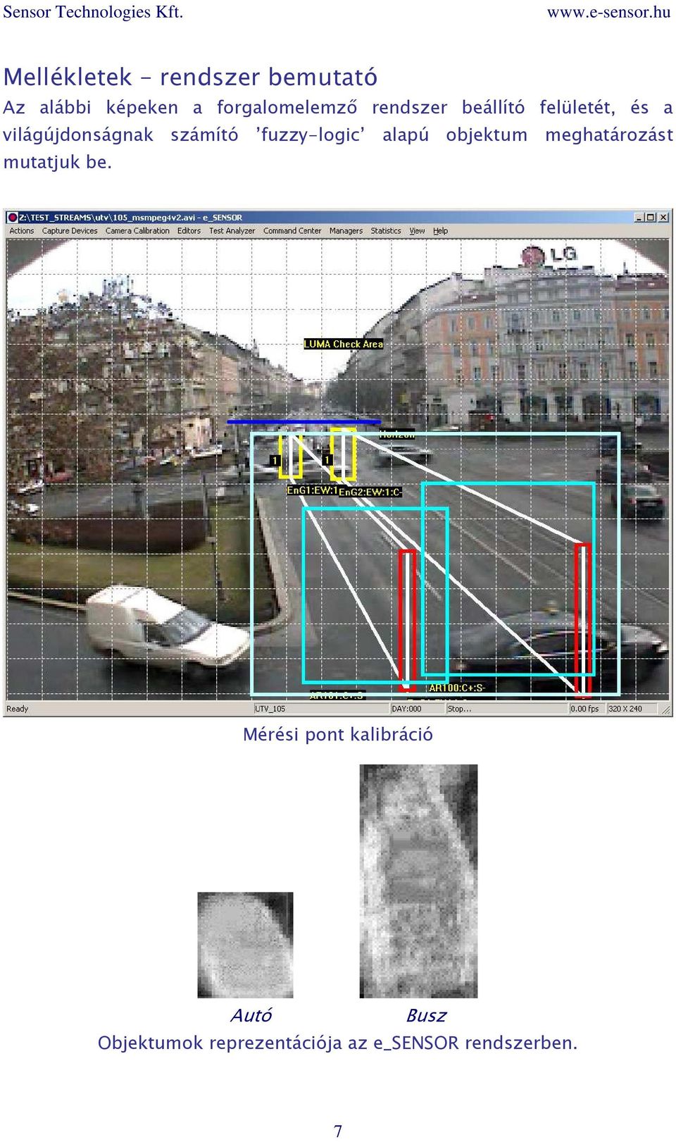 fuzzy-logic alapú objektum meghatározást mutatjuk be.