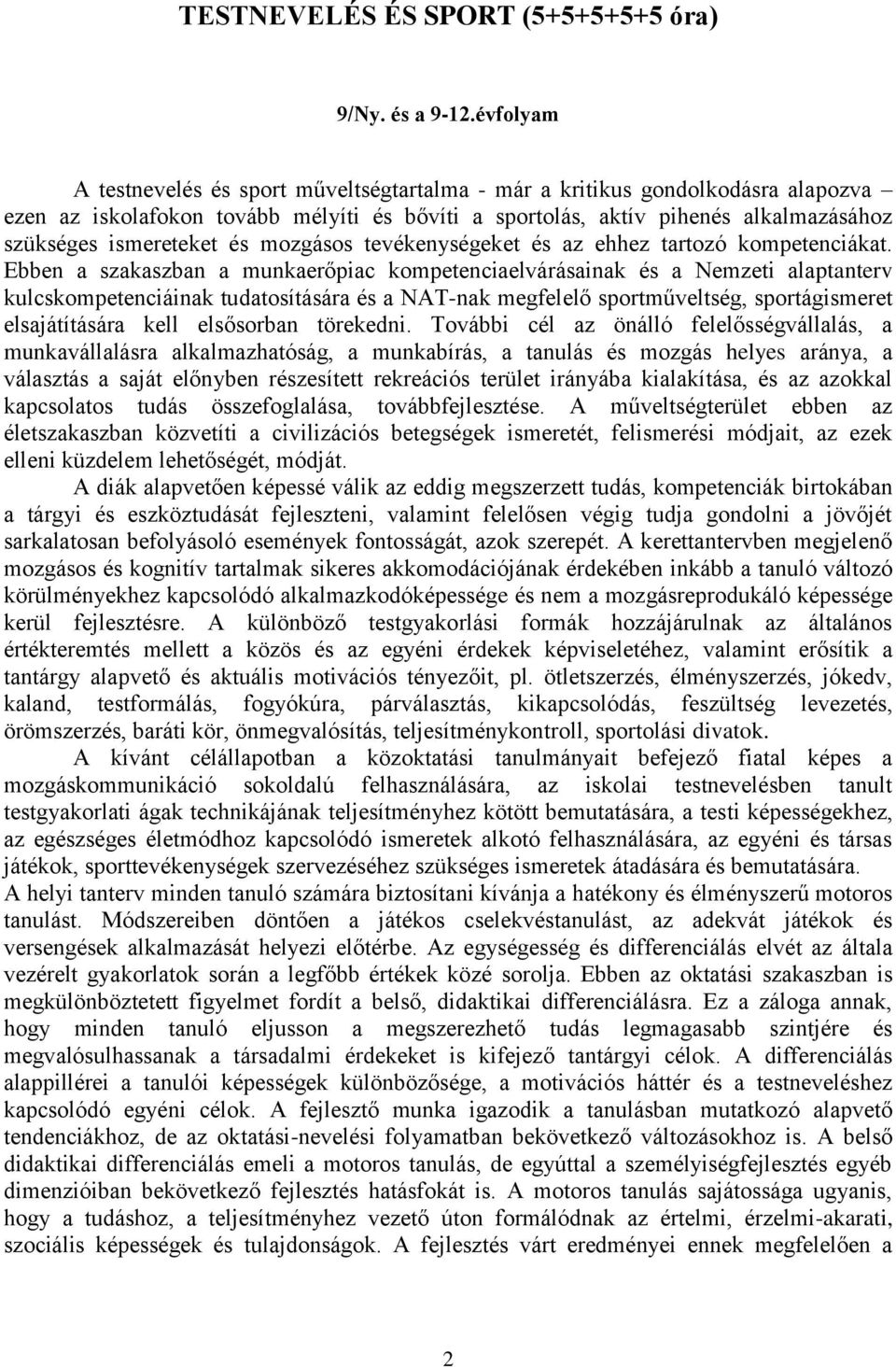és mozgásos tevékenységeket és az ehhez tartozó kompetenciákat.
