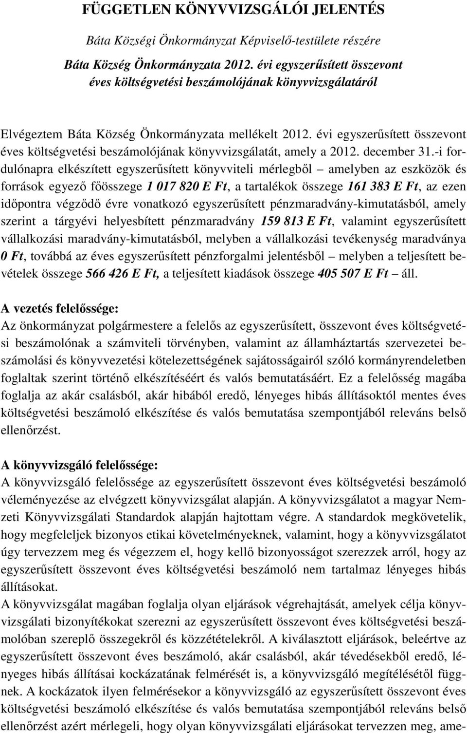 évi egyszerűsített összevont éves költségvetési beszámolójának könyvvizsgálatát, amely a 2012. december 31.