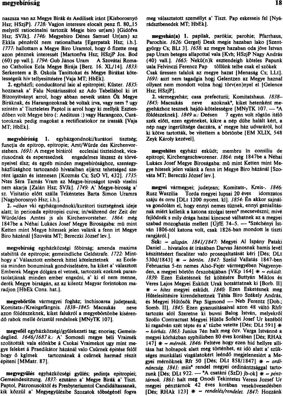 Bod (60) pp vall.]. 1794: Gub János Uram A Szovátai Romano Catholica Ecla Megye Bírája [Berz. 16. XL/14]. 1833: Serkentem a B.