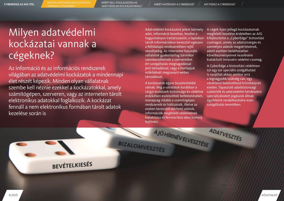 A kockázat fennáll a nem elektronikus formában tárolt adatok kezelése során is Adatvédelmi kockázatot jelent bármely adat, információ kezelése, kezdve a hagyományos irattározástól, a laptokon tárolt