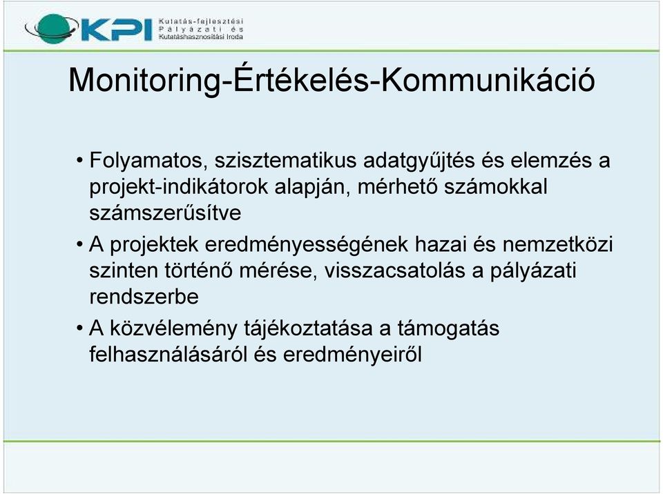 eredményességének hazai és nemzetközi szinten történő mérése, visszacsatolás a