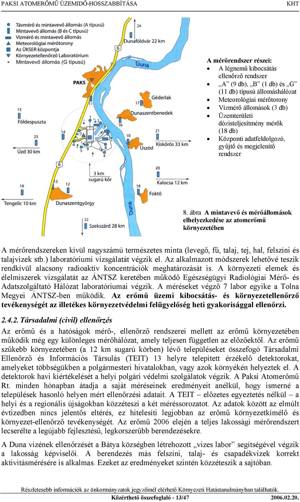 ábra A mintavevő és mérőállomások elhelyezkedése az atomerőmű környezetében A mérőrendszereken kívül nagyszámú természetes minta (levegő, fű, talaj, tej, hal, felszíni és talajvizek stb.