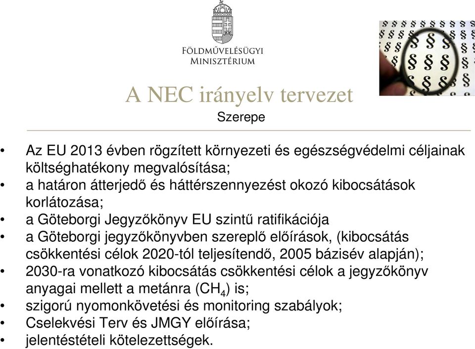 előírások, (kibocsátás csökkentési célok 2020-tól teljesítendő, 2005 bázisév alapján); 2030-ra vonatkozó kibocsátás csökkentési célok a