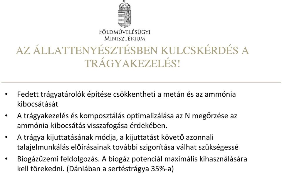 optimalizálása az N megőrzése az ammónia-kibocsátás visszafogása érdekében.