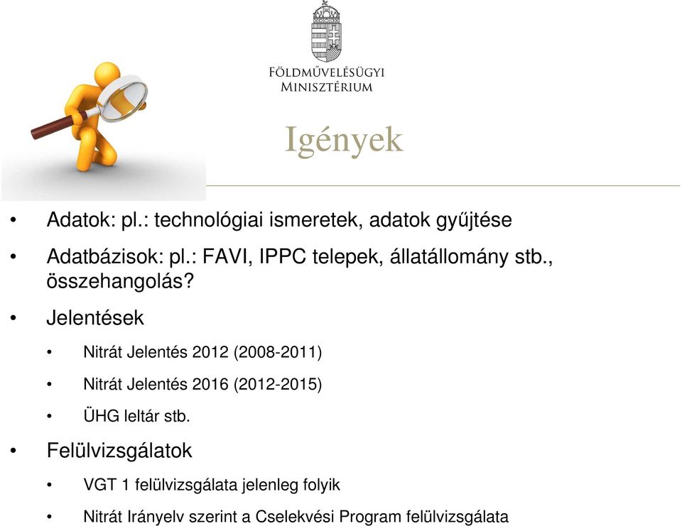 Jelentések Nitrát Jelentés 2012 (2008-2011) Nitrát Jelentés 2016 (2012-2015) ÜHG
