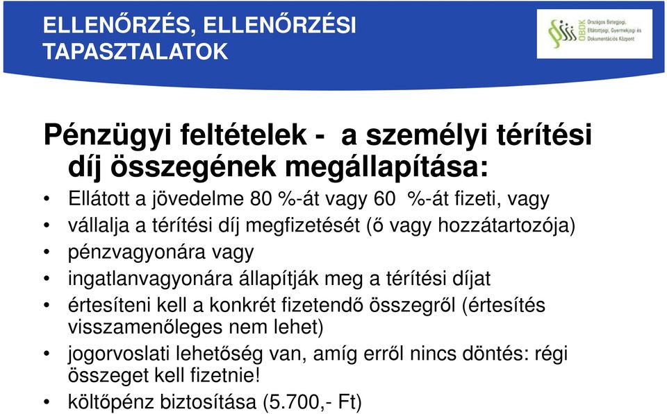 ingatlanvagyonára állapítják meg a térítési díjat értesíteni kell a konkrét fizetendő összegről (értesítés visszamenőleges