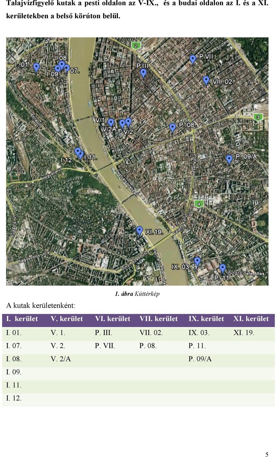 kerület V. kerület VI. kerület VII. kerület IX. kerület XI. kerület I. 01. V. 1. P. III.