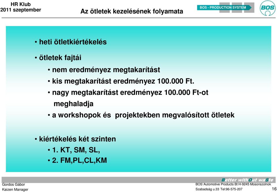 nagy megtakarítást eredményez 100.
