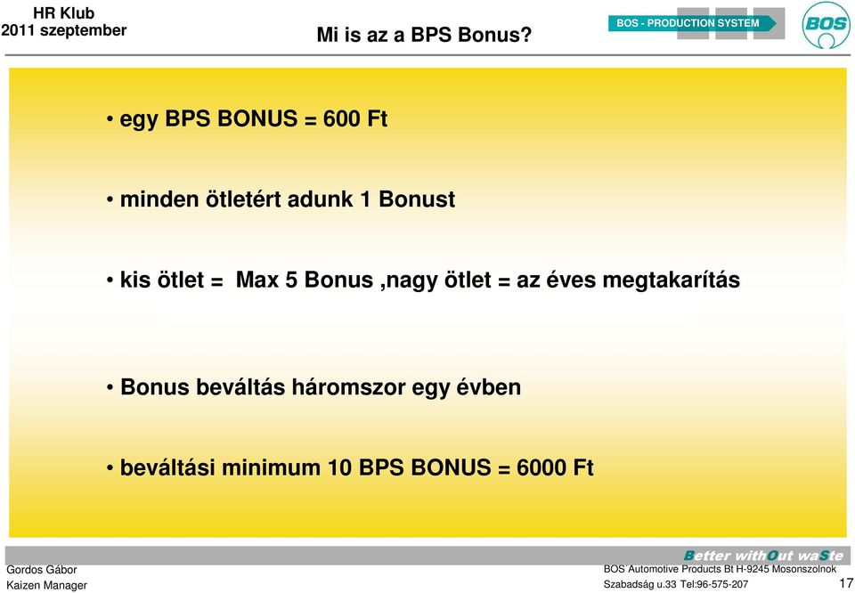 Bonus,nagy ötlet = az éves megtakarítás 2,5 %-a (két részletben kerül