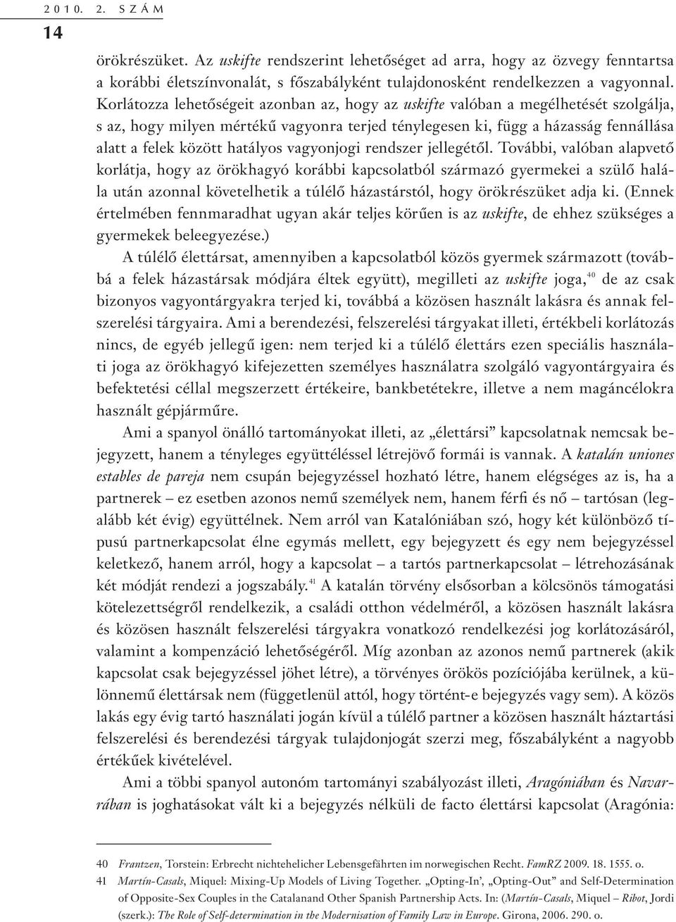 hatályos vagyonjogi rendszer jellegétől.