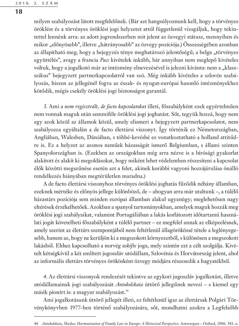 özvegyi státusz, mennyiben és mikor előnyösebb, illetve hátrányosabb az özvegy pozíciója.