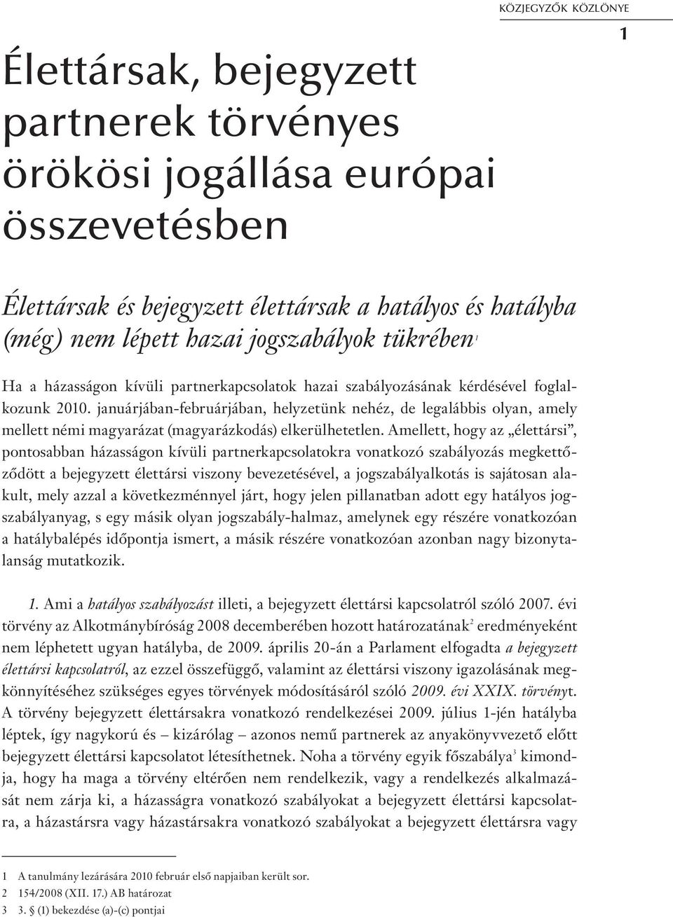 januárjában-februárjában, helyzetünk nehéz, de legalábbis olyan, amely mellett némi magyarázat (magyarázkodás) elkerülhetetlen.