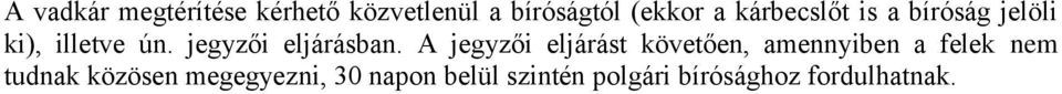 A jegyzői eljárást követően, amennyiben a felek nem tudnak közösen