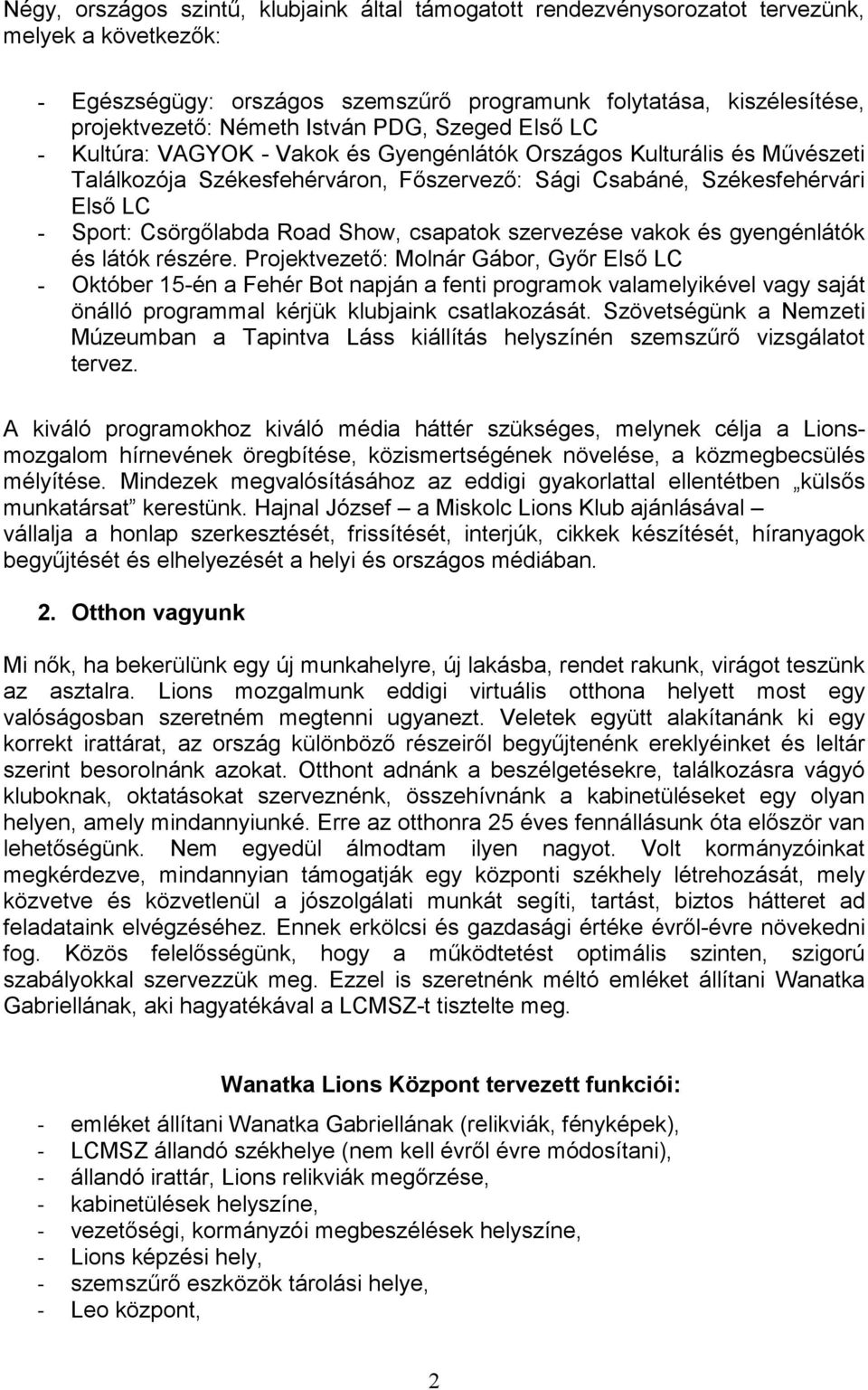 Csörgőlabda Road Show, csapatok szervezése vakok és gyengénlátók és látók részére.