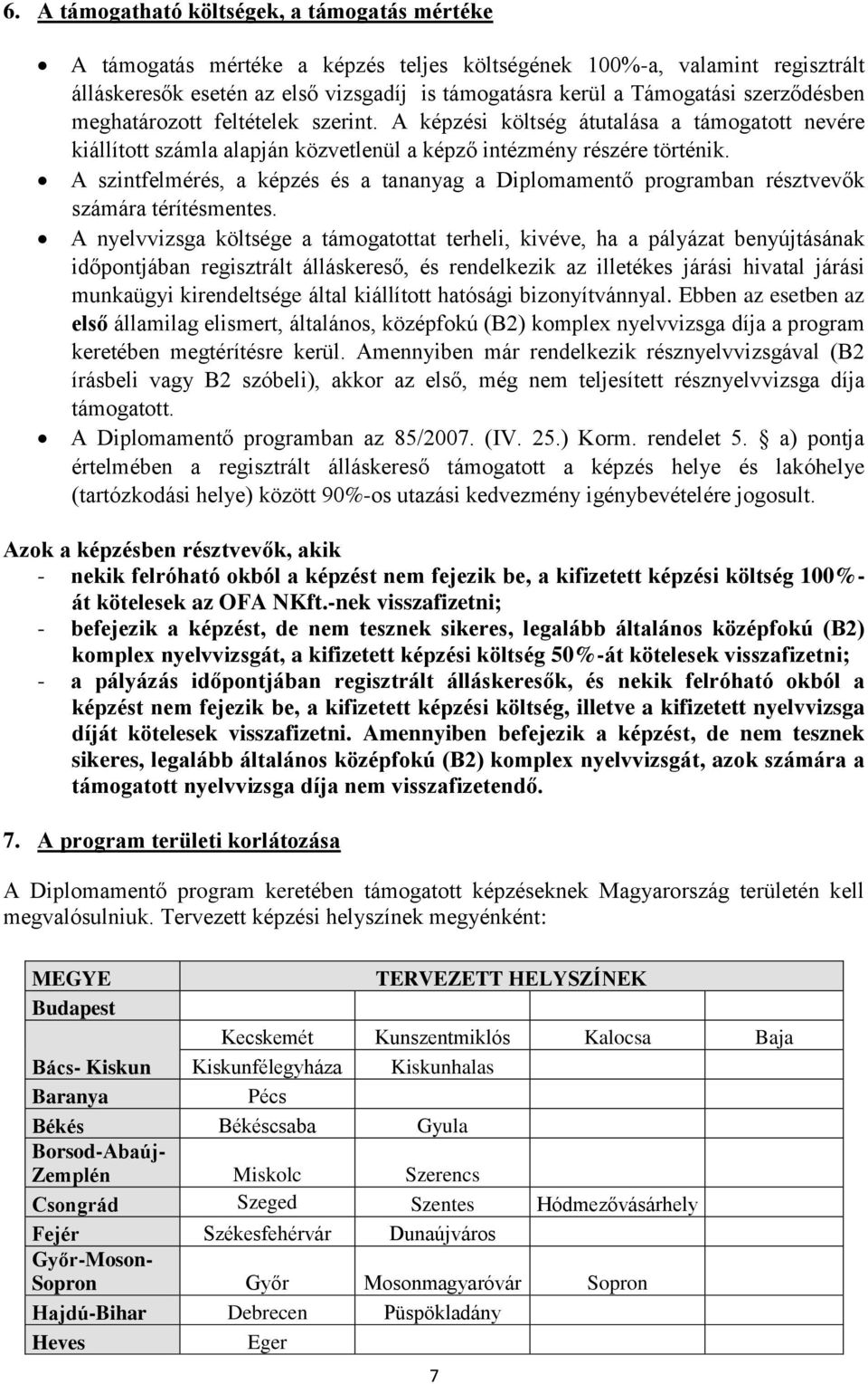 A szintfelmérés, a képzés és a tananyag a Diplomamentő programban résztvevők számára térítésmentes.