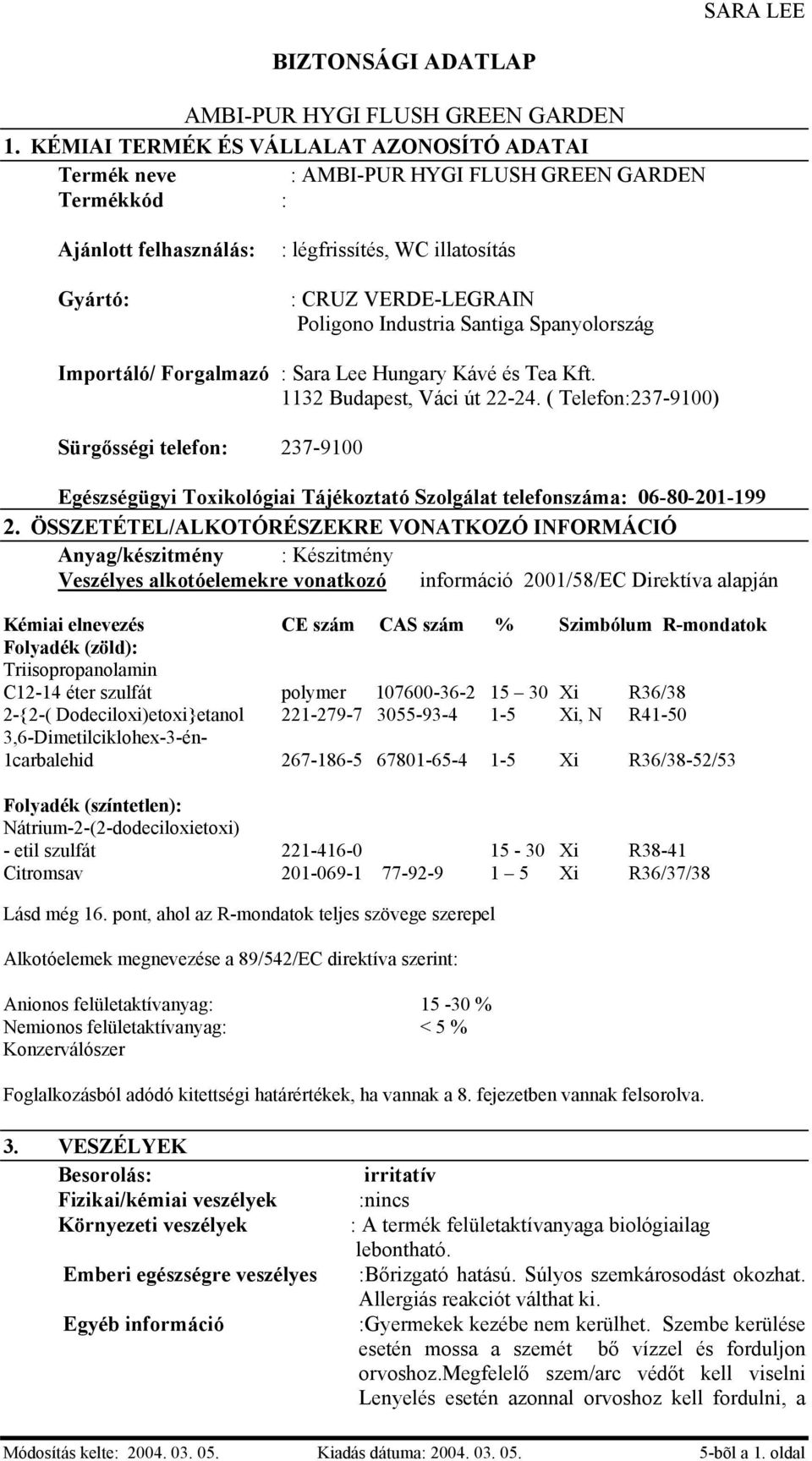 ( Telefon:237-9100) Sürgősségi telefon: 237-9100 Egészségügyi Toxikológiai Tájékoztató Szolgálat telefonszáma: 06-80-201-199 2.