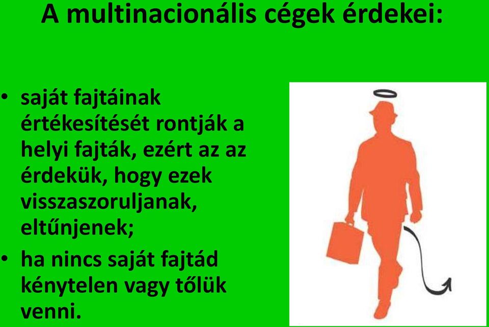 érdekük, hogy ezek visszaszoruljanak, eltűnjenek;