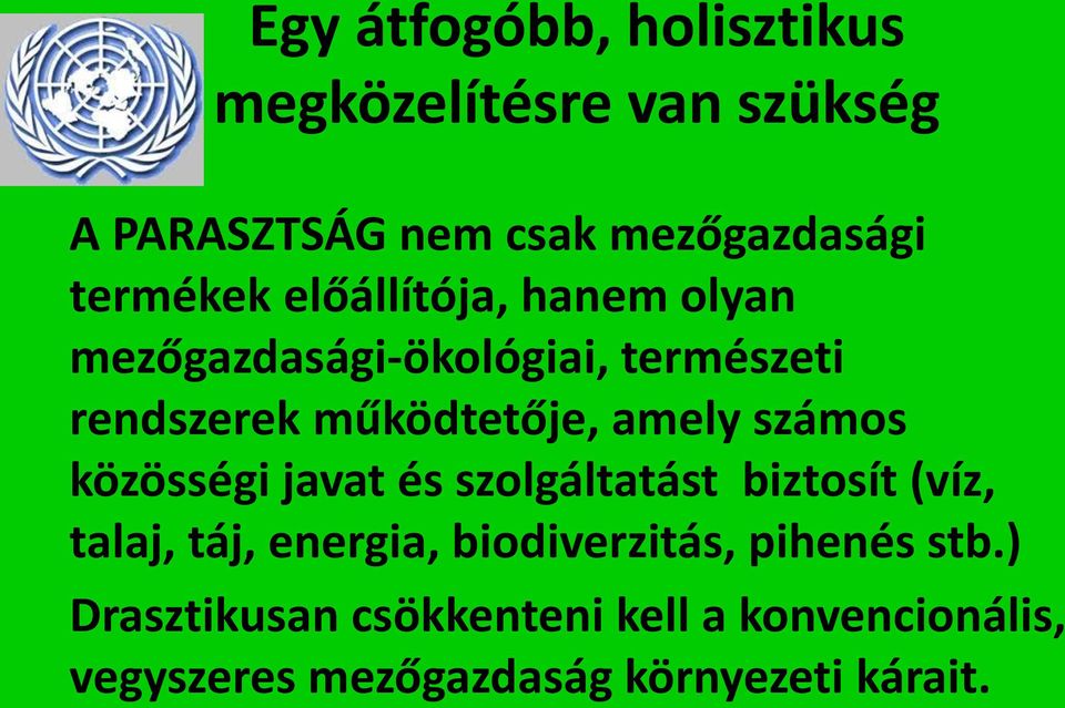 amely számos közösségi javat és szolgáltatást biztosít (víz, talaj, táj, energia,