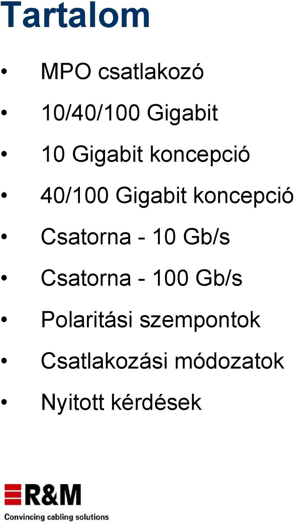 Csatorna - 10 Gb/s Csatorna - 100 Gb/s