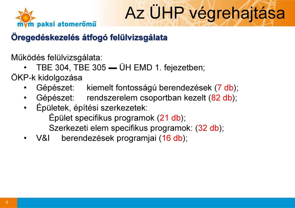 fejezetben; ÖKP-k kidolgozása Gépészet: kiemelt fontosságú berendezések (7 db); Gépészet: