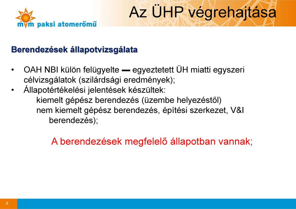 Állapotértékelési jelentések készültek: kiemelt gépész berendezés (üzembe helyezéstől)