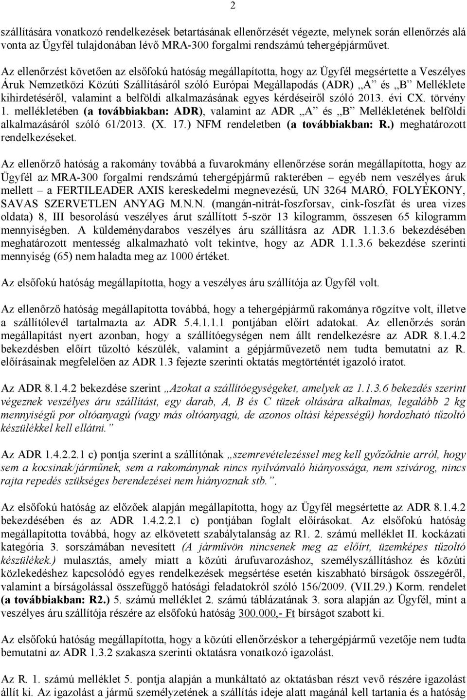 kihirdetéséről, valamint a belföldi alkalmazásának egyes kérdéseiről szóló 2013. évi CX. törvény 1.