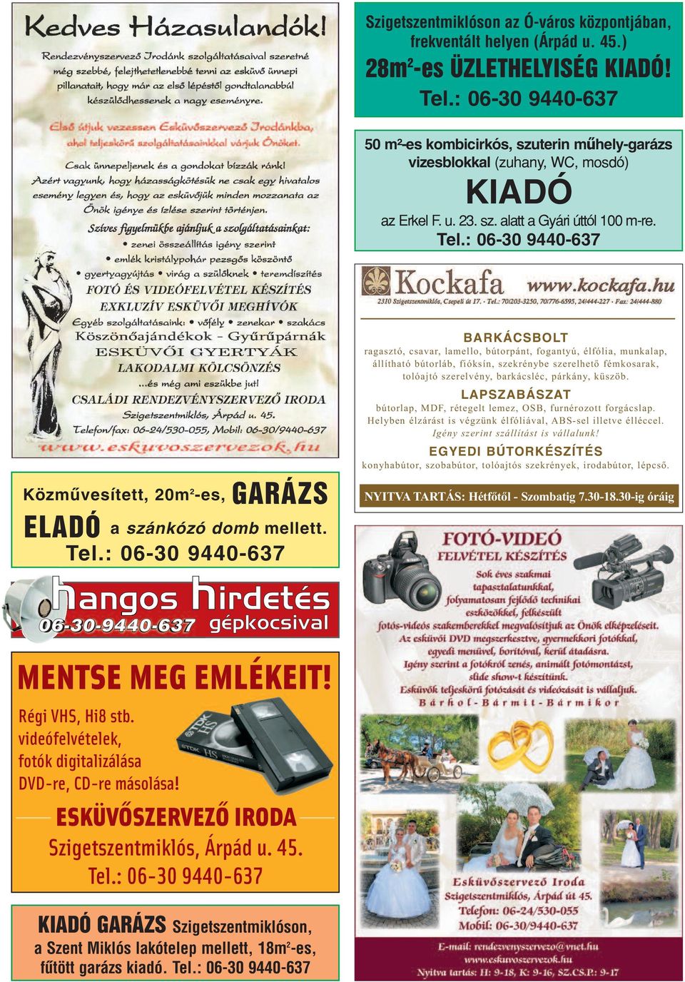 : 06-30 9440-637 Közmûvesített, 20m 2 -es, GARÁZS BARKÁCSBOLT ragasztó, csavar, lamello, bútorpánt, fogantyú, élfólia, munkalap, állítható bútorláb, fióksín, szekrénybe szerelhető fémkosarak,