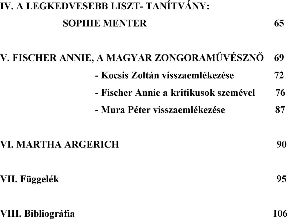 visszaemlékezése 72 - Fischer Annie a kritikusok szemével 76 - Mura