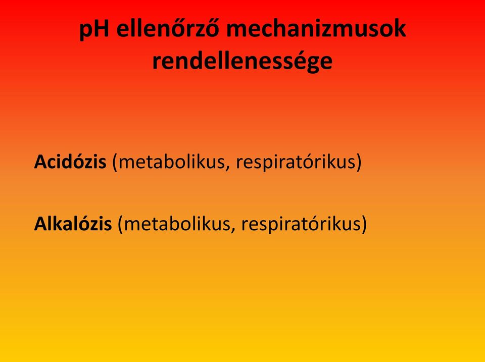 (metabolikus, respiratórikus)