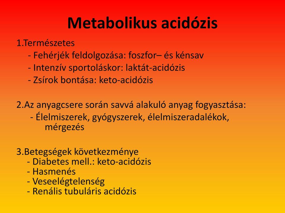 - Zsírok bontása: keto-acidózis 2.
