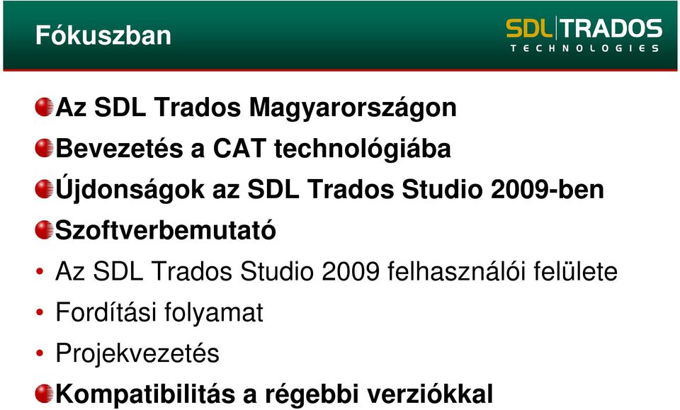 Szoftverbemutató Az SDL Trados Studio 2009 felhasználói