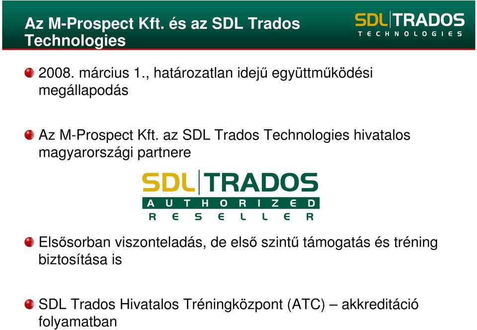 az SDL Trados Technologies hivatalos magyarországi partnere Elsősorban
