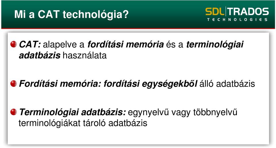 adatbázis használata Fordítási memória: fordítási