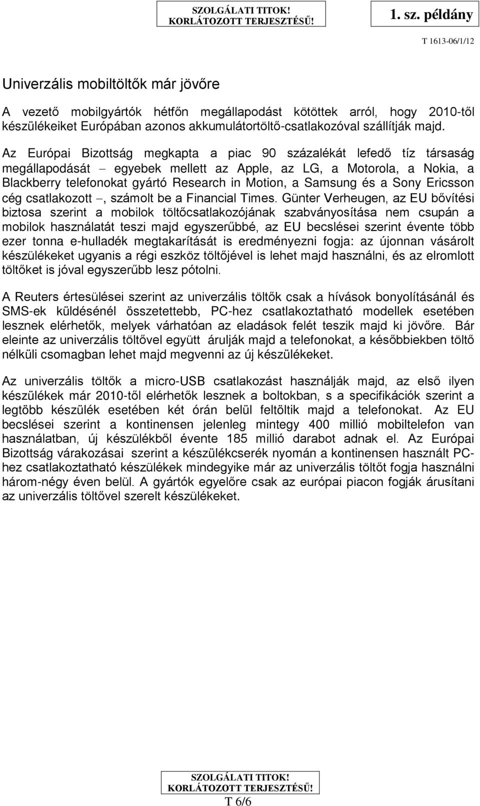 Samsung és a Sony Ericsson cég csatlakozott, számolt be a Financial Times.