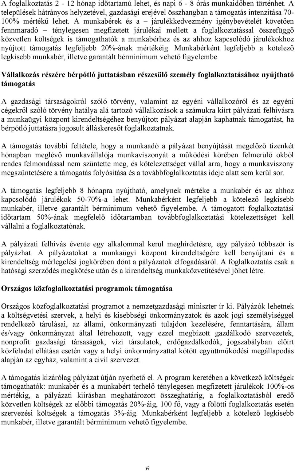 ahhoz kapcsolódó járulékokhoz nyújtott támogatás legfeljebb 20%-ának mértékéig.