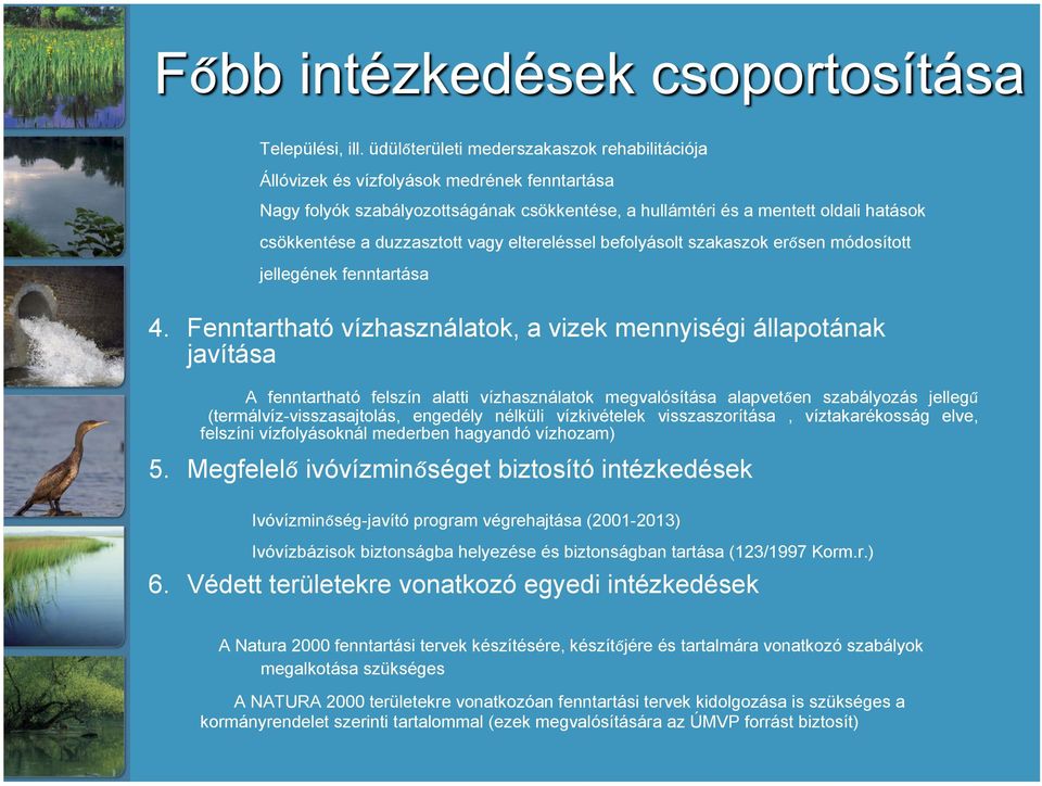 duzzasztott vagy eltereléssel befolyásolt szakaszok erősen módosított jellegének fenntartása 4.